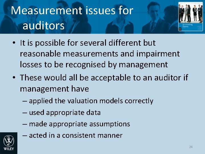 Measurement issues for auditors • It is possible for several different but reasonable measurements