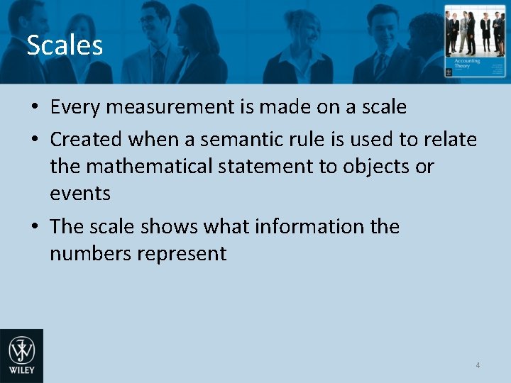 Scales • Every measurement is made on a scale • Created when a semantic