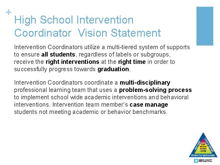 + High School Intervention Coordinator Vision Statement Intervention Coordinators utilize a multi-tiered system of