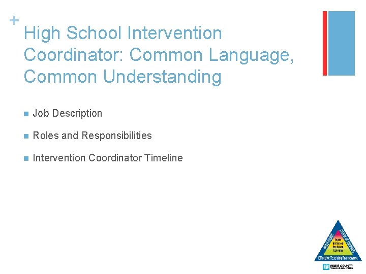 + High School Intervention Coordinator: Common Language, Common Understanding n Job Description n Roles