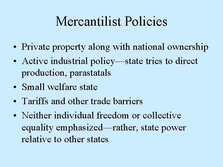 Mercantilist Policies • Private property along with national ownership • Active industrial policy—state tries