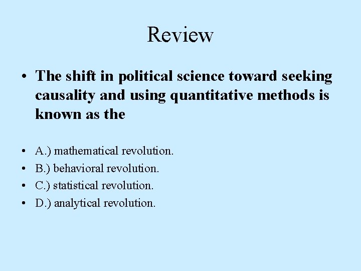 Review • The shift in political science toward seeking causality and using quantitative methods