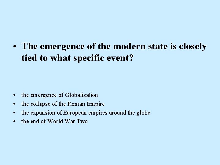  • The emergence of the modern state is closely tied to what specific