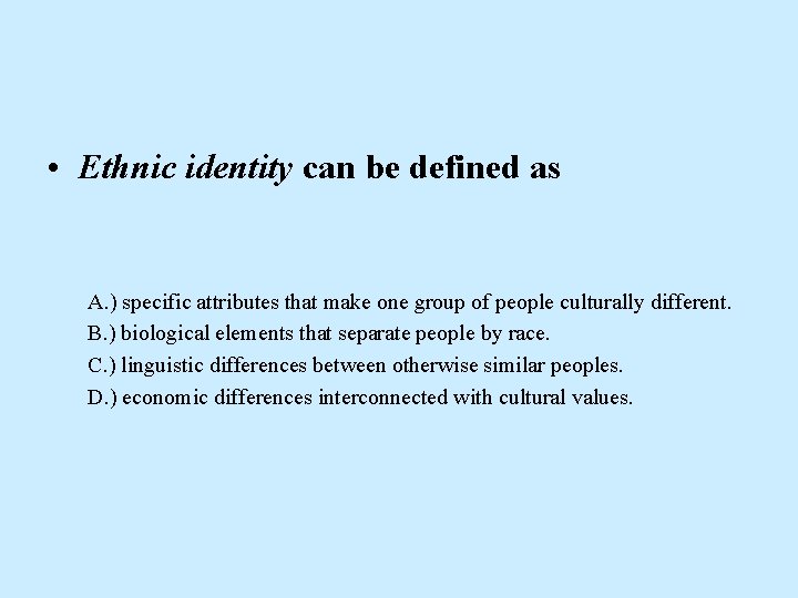  • Ethnic identity can be defined as A. ) specific attributes that make