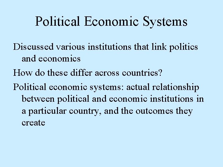 Political Economic Systems Discussed various institutions that link politics and economics How do these