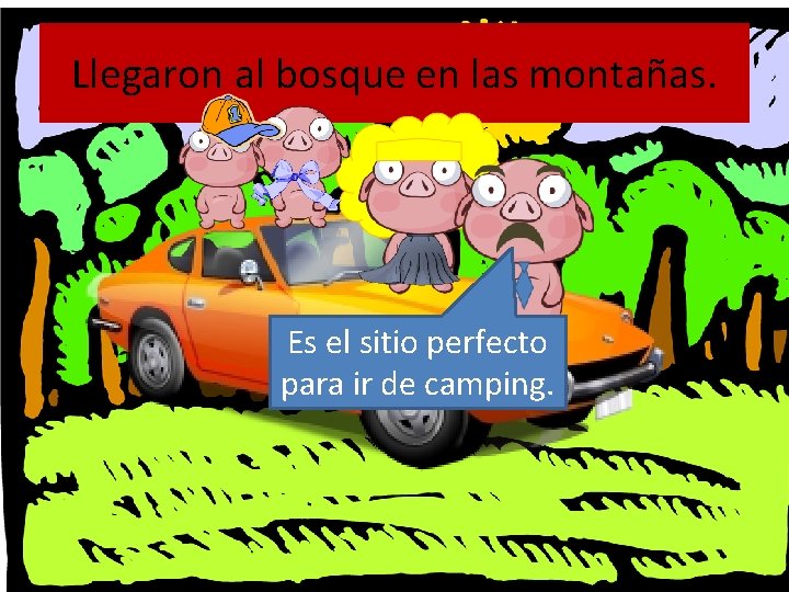 Llegaron al bosque en las montañas. Es el sitio perfecto para ir de camping.