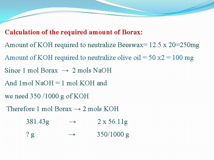 Calculation of the required amount of Borax: Amount of KOH required to neutralize Beeswax=