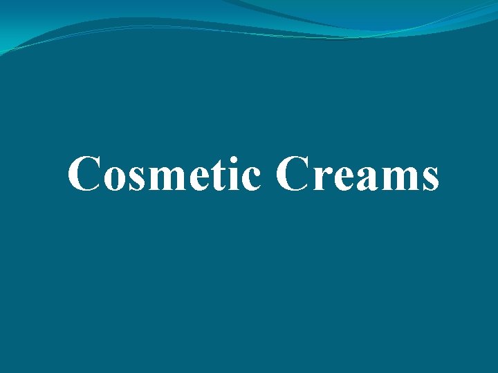 Cosmetic Creams 