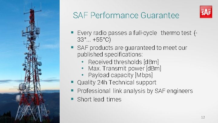 SAF Performance Guarantee § § § Every radio passes a full-cycle thermo test (33°.