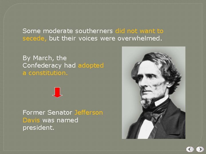 Some moderate southerners did not want to secede, but their voices were overwhelmed. By Some moderate southerners did not want to secede, but their voices were overwhelmed. By