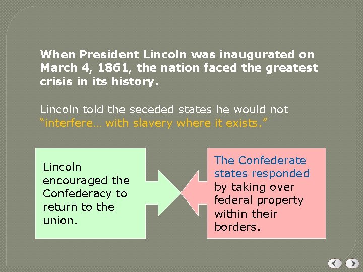 When President Lincoln was inaugurated on March 4, 1861, the nation faced the greatest When President Lincoln was inaugurated on March 4, 1861, the nation faced the greatest