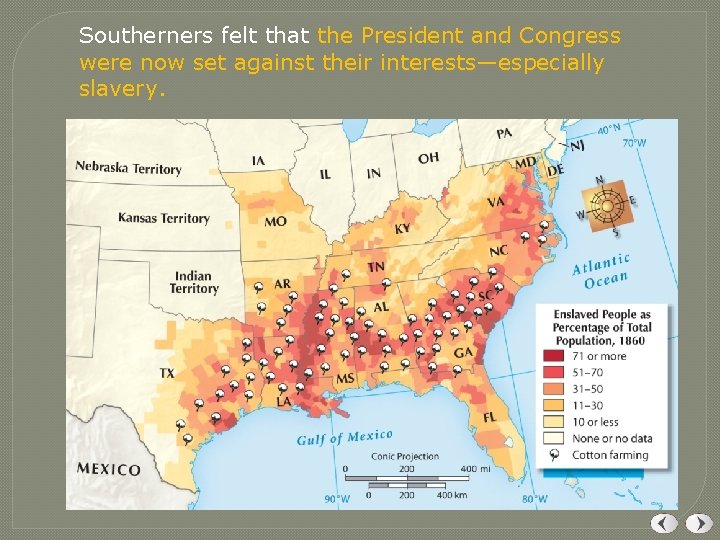 Southerners felt that the President and Congress were now set against their interests—especially slavery. Southerners felt that the President and Congress were now set against their interests—especially slavery.