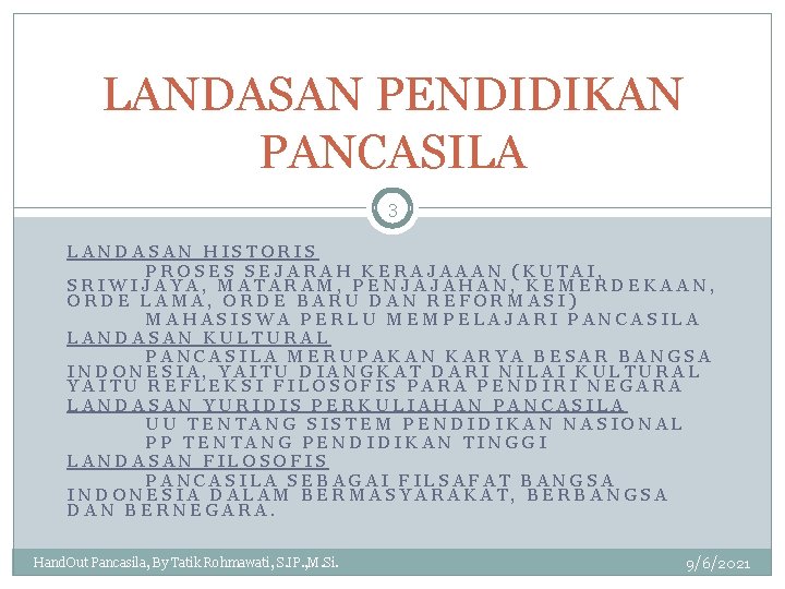 LANDASAN PENDIDIKAN PANCASILA 3 LANDASAN HISTORIS PROSES SEJARAH KERAJAAAN (KUTAI, SRIWIJAYA, MATARAM, PENJAJAHAN, KEMERDEKAAN,