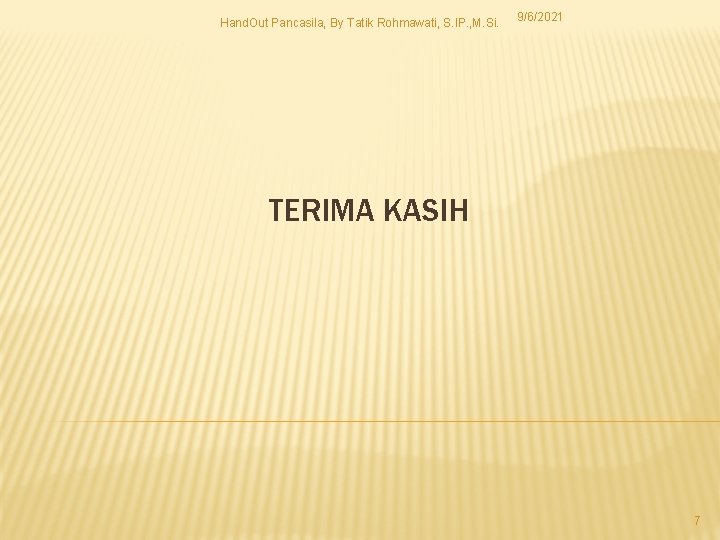 Hand. Out Pancasila, By Tatik Rohmawati, S. IP. , M. Si. 9/6/2021 TERIMA KASIH