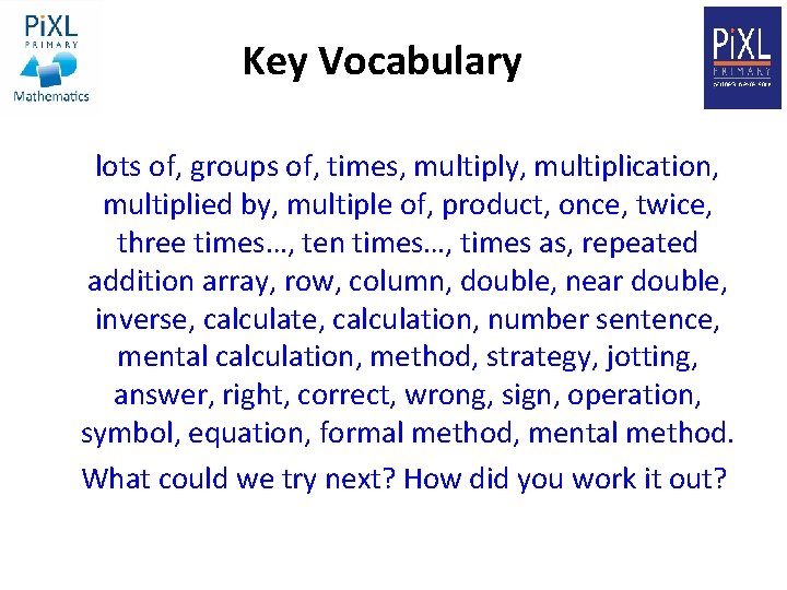 Key Vocabulary lots of, groups of, times, multiply, multiplication, multiplied by, multiple of, product,