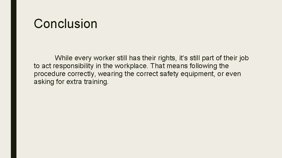 Conclusion While every worker still has their rights, it’s still part of their job