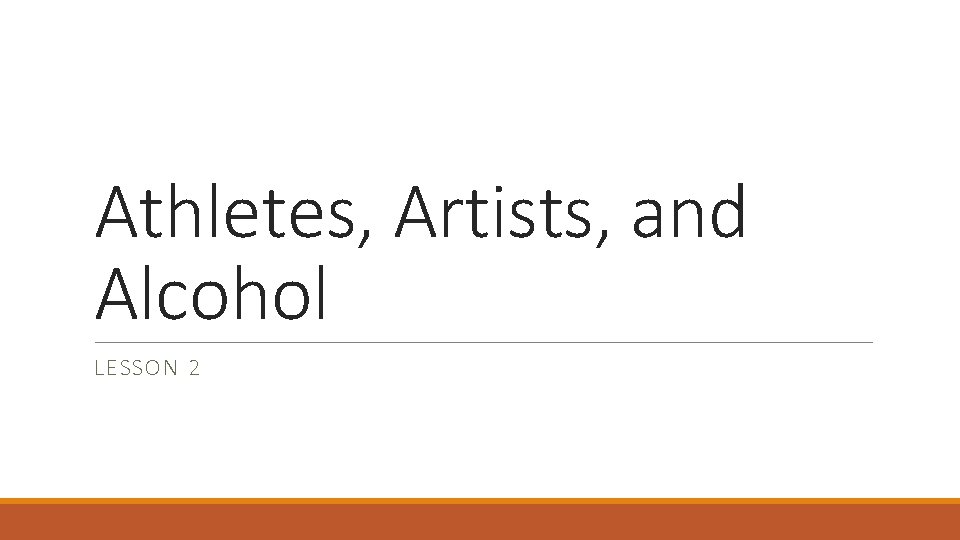 Athletes, Artists, and Alcohol LESSON 2 