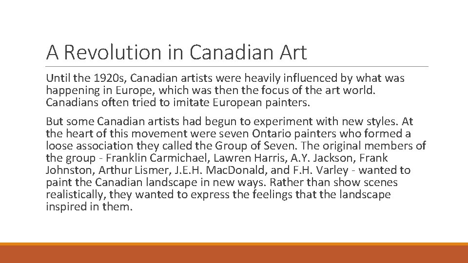 A Revolution in Canadian Art Until the 1920 s, Canadian artists were heavily influenced