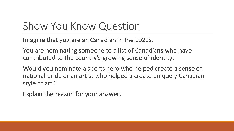 Show You Know Question Imagine that you are an Canadian in the 1920 s.