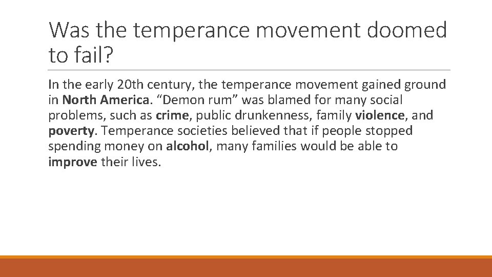 Was the temperance movement doomed to fail? In the early 20 th century, the