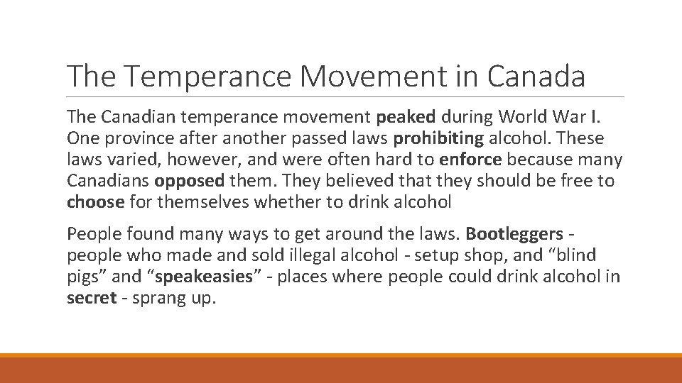 The Temperance Movement in Canada The Canadian temperance movement peaked during World War I.