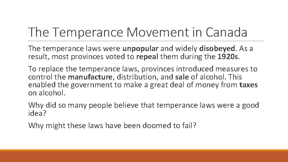 The Temperance Movement in Canada The temperance laws were unpopular and widely disobeyed. As