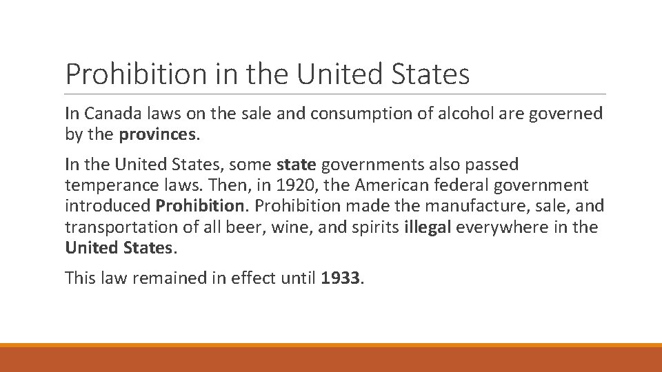 Prohibition in the United States In Canada laws on the sale and consumption of