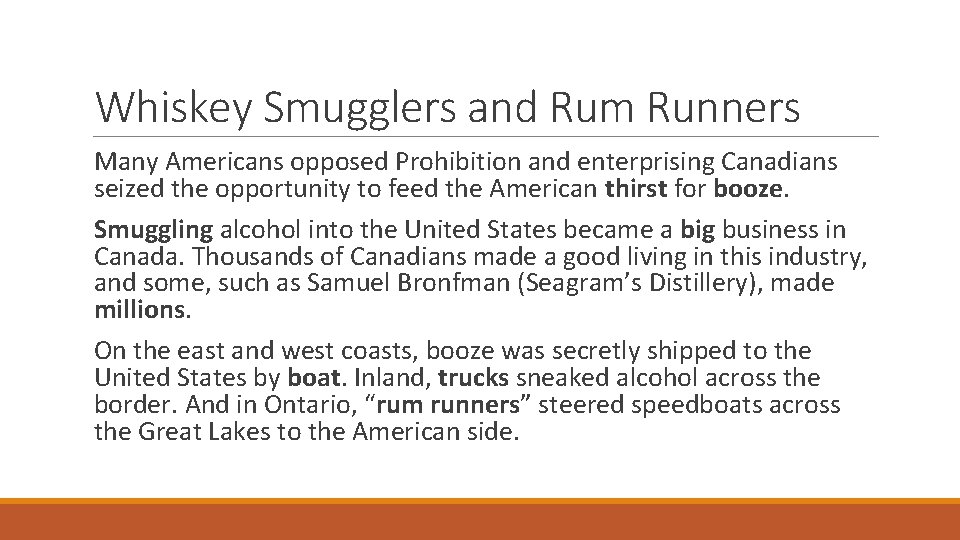 Whiskey Smugglers and Rum Runners Many Americans opposed Prohibition and enterprising Canadians seized the