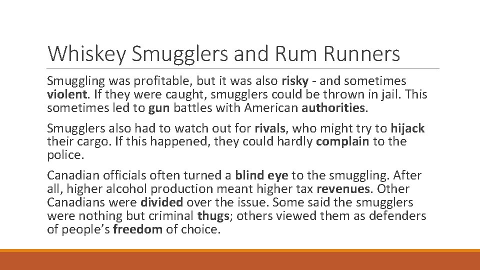 Whiskey Smugglers and Rum Runners Smuggling was profitable, but it was also risky -