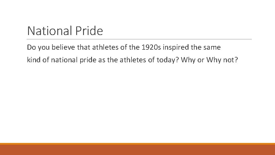 National Pride Do you believe that athletes of the 1920 s inspired the same