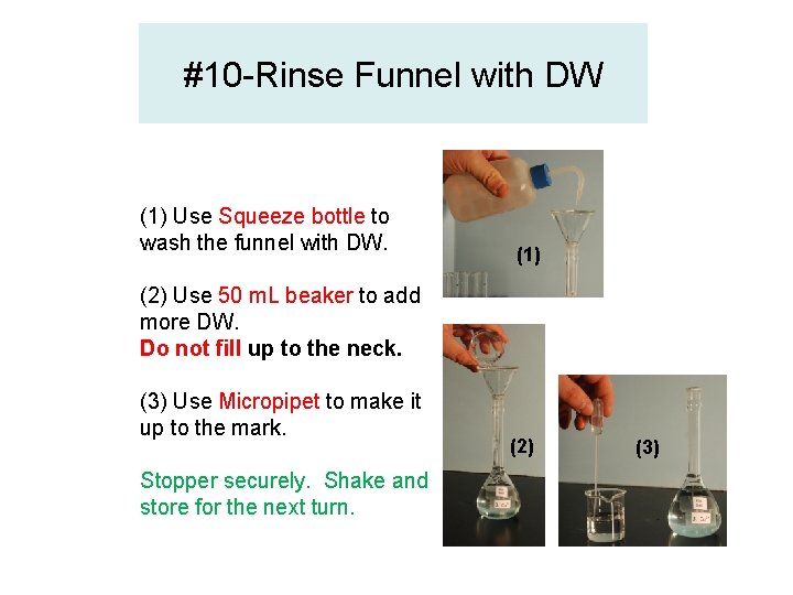 #10 -Rinse Funnel with DW (1) Use Squeeze bottle to wash the funnel with