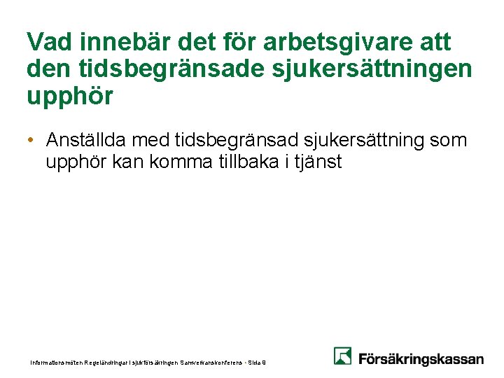 Vad innebär det för arbetsgivare att den tidsbegränsade sjukersättningen upphör • Anställda med tidsbegränsad Vad innebär det för arbetsgivare att den tidsbegränsade sjukersättningen upphör • Anställda med tidsbegränsad