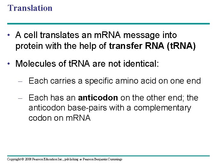 Translation • A cell translates an m. RNA message into protein with the help