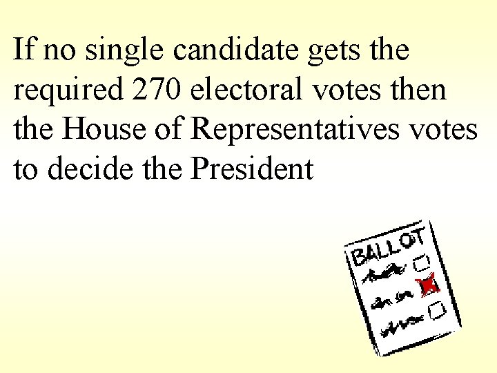 If no single candidate gets the required 270 electoral votes then the House of