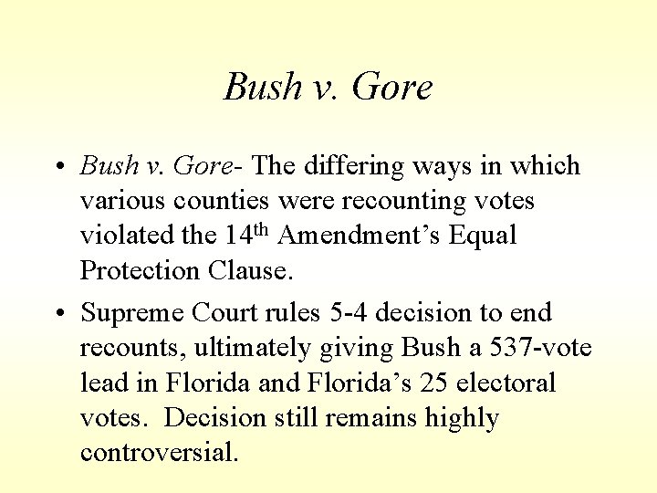 Bush v. Gore • Bush v. Gore- The differing ways in which various counties