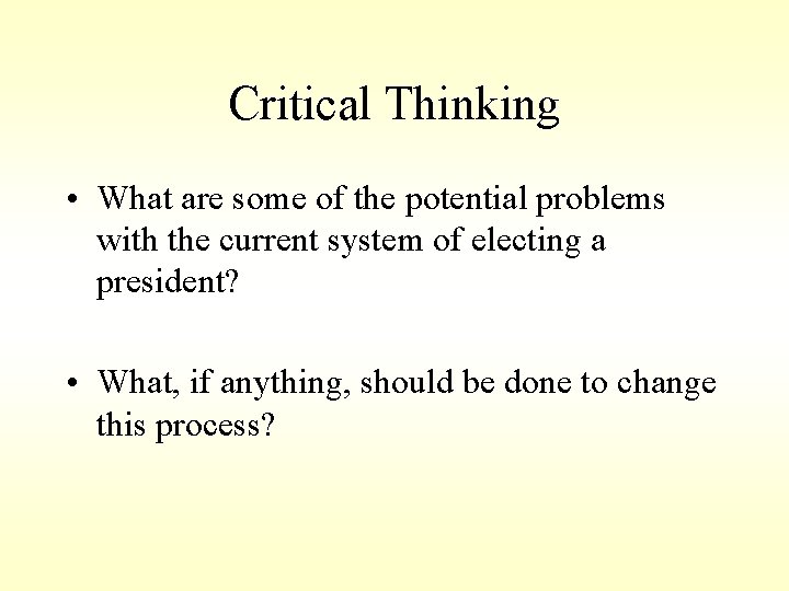 Critical Thinking • What are some of the potential problems with the current system