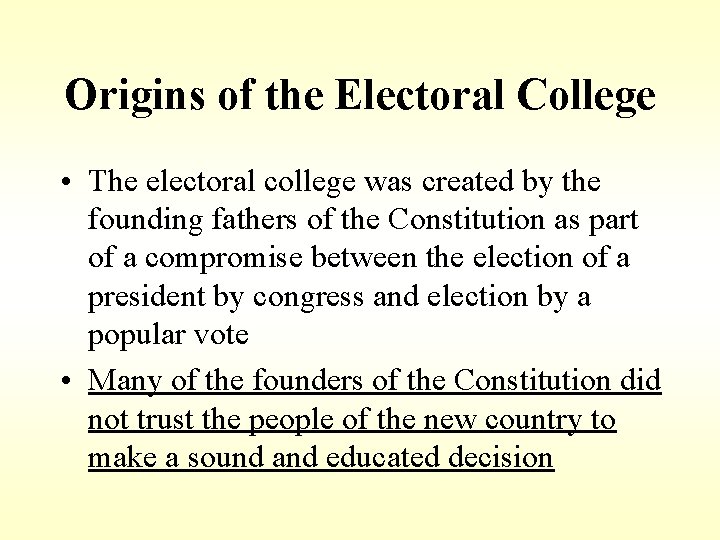 Origins of the Electoral College • The electoral college was created by the founding