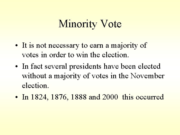 Minority Vote • It is not necessary to earn a majority of votes in
