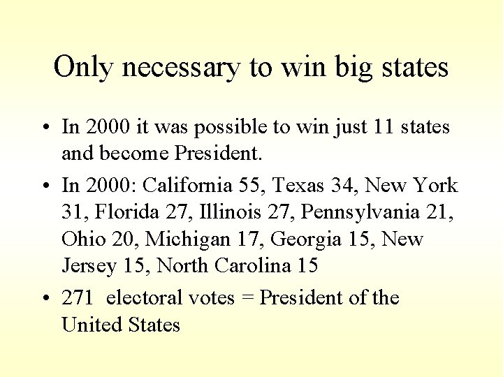 Only necessary to win big states • In 2000 it was possible to win