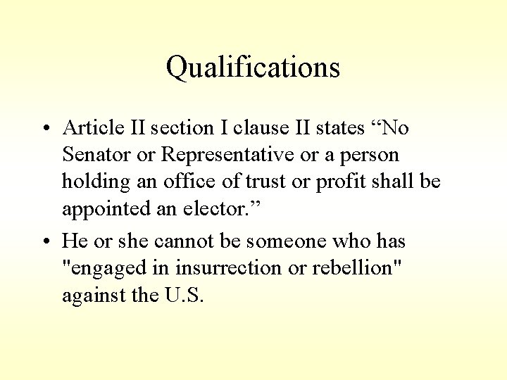 Qualifications • Article II section I clause II states “No Senator or Representative or