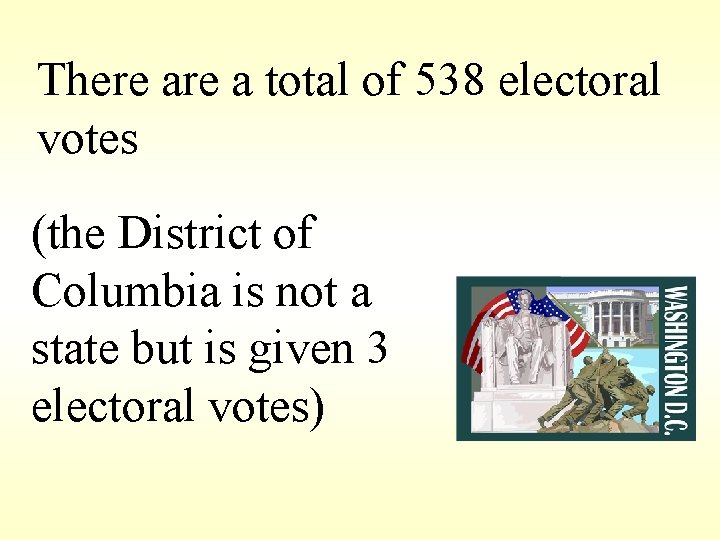 There a total of 538 electoral votes (the District of Columbia is not a