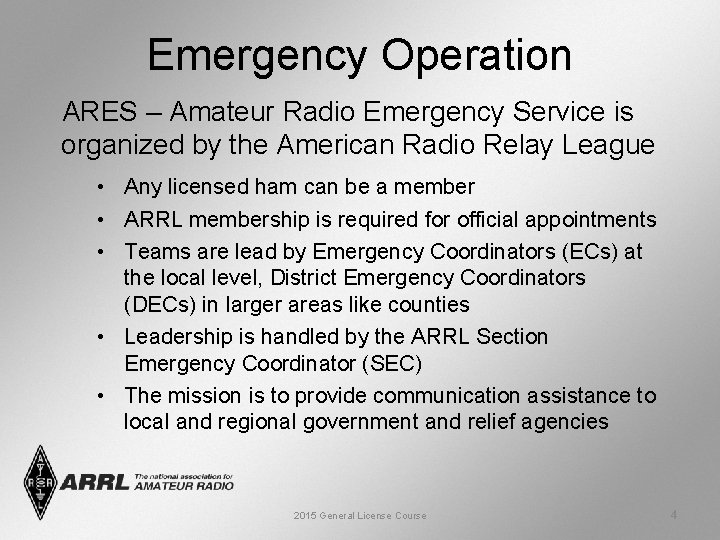 Emergency Operation ARES – Amateur Radio Emergency Service is organized by the American Radio