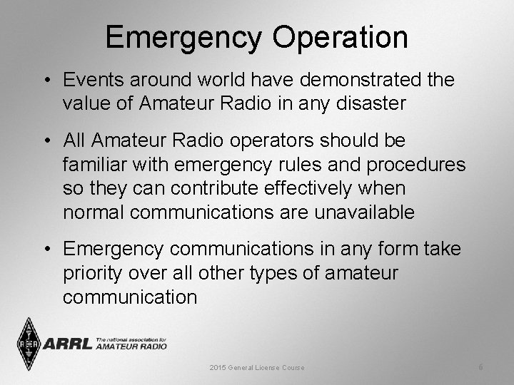 Emergency Operation • Events around world have demonstrated the value of Amateur Radio in