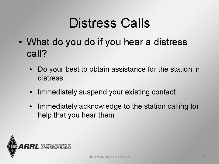 Distress Calls • What do you do if you hear a distress call? •