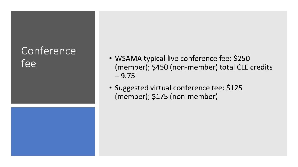 Conference fee • WSAMA typical live conference fee: $250 (member); $450 (non-member) total CLE