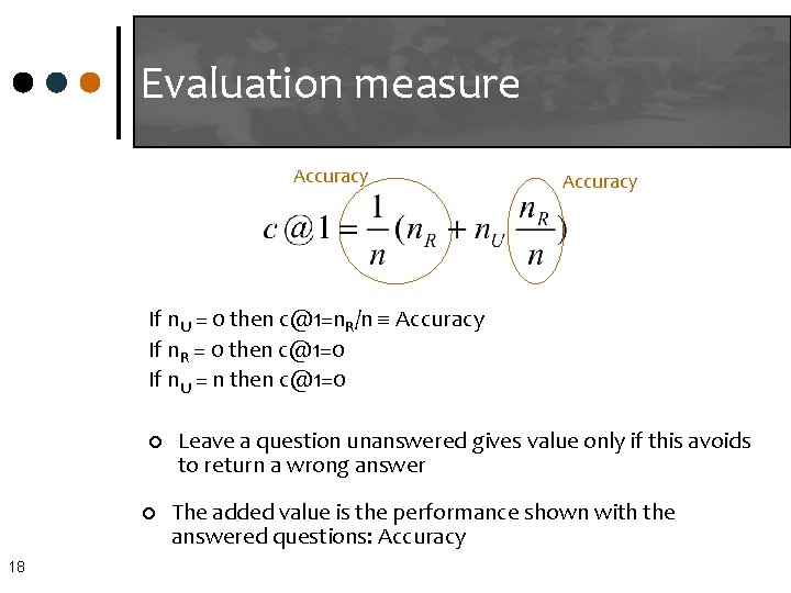 Evaluation measure Accuracy If n. U = 0 then c@1=n. R/n Accuracy If n.