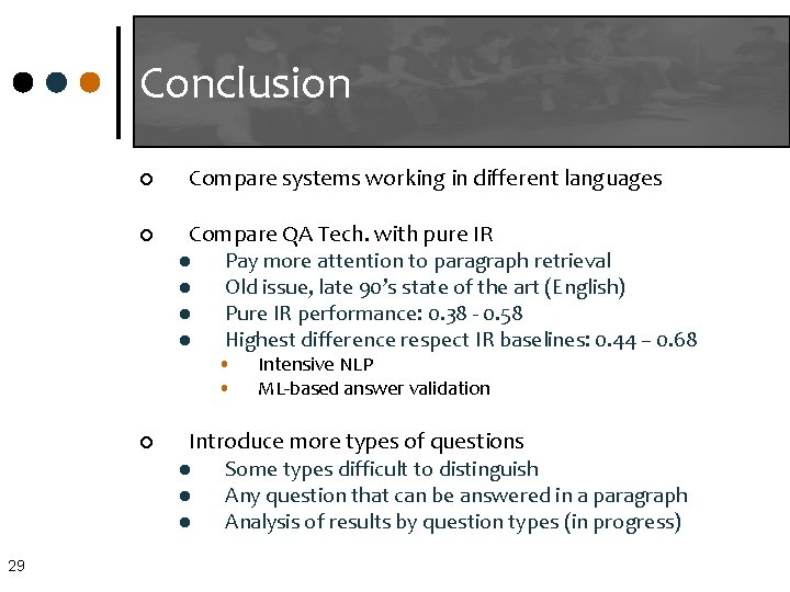 Conclusion ¢ ¢ Compare systems working in different languages Compare QA Tech. with pure