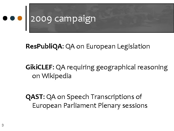 2009 campaign Res. Publi. QA: QA on European Legislation Giki. CLEF: QA requiring geographical