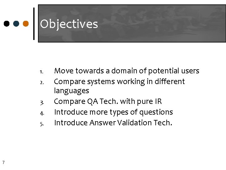 Objectives 1. 2. 3. 4. 5. 7 Move towards a domain of potential users