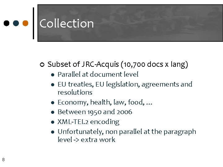 Collection ¢ Subset of JRC-Acquis (10, 700 docs x lang) l l l 8